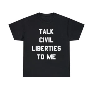 Talk Civil Liberties To Me Graphic Tee Shirt, S-5XL - Picture 1 of 49