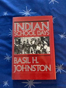 Basil H Johnston INDIAN SCHOOL DAYS 1988 True 1st HC/DJ Canada Ojibwa - Imagen 1 de 6