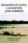 Seasons Of Love, Laughter And Sorrow. Lawrence 9780595382842 Free Shipping<|