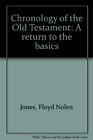 Chronology Of The Old Testament A Return To The Basics By Floyd Nolen Jones Vg And 
