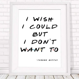 PHOEBE BUFFAY QUOTE - Friends Poster Picture Print Sizes A5 to A0 *FREE DELIVERY - Picture 1 of 14