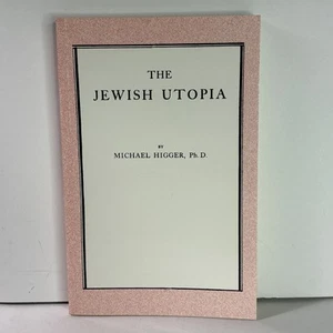 “The Jewish Utopia” by Michael Higger, PhD. - Facsimile Reprint of 1932 Version - Picture 1 of 7