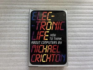 Electronic Life by Michael Crichton, Hardcover, Very Good - Picture 1 of 9
