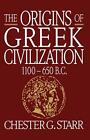 The Origins Of Greek Civilization: 1100-650 B.C. By Chester G. Starr (English) P