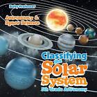 Classifying the Solar System Astronomy 5th Grade - Astr - Paperback NEW Baby Pro