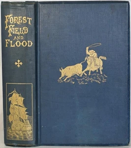 FOREST, FIELD & FLOOD; ADVENTURES IN SPORT, TRAVEL & WAR. Big Game Hunting, Army - Picture 1 of 9