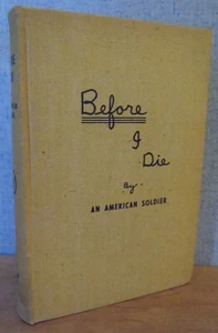 BEFORE I DIE by an American Soldier 1942 Circle V Press - Picture 1 of 6