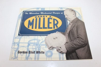 Marvelous Mechanical Designs of Harry A. Miller by Gordon Eliot White (2004) PB - Image 1 of 4