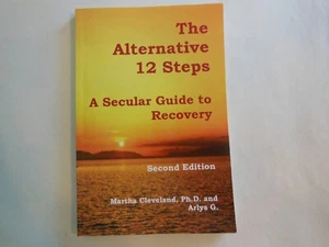 The Alternative 12 Steps: A Secular Guide To Recovery by M. Cleveland & Arlys G. - Picture 1 of 6