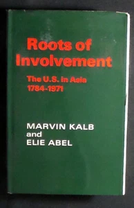 Roots of Involvement: The U.S. in Asia 1784-1971 Kalb/Abel HB/DJ 1st ed FINE/VG- - Bild 1 von 1