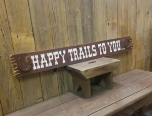Happy Trails To You/Distressed Wood Sign/Cowboys/Cowgirls/Horse barn/Roy Rogers - Picture 1 of 8