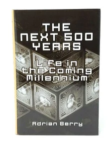 The Next 500 Years Life in The Coming Millennium by Adrian Berry - Hardcover - Imagen 1 de 7