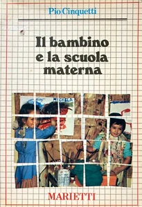 PIO CINQUETTI IL BAMBINO E LA SCUOLA MATERNA SECONDO NUOVI ORIENTAMENTI MARIETTI - Bild 1 von 24