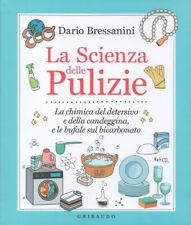 Dario Bressanini - La Scienza Delle Pulizie - Gribaudo Prima Edizione