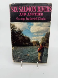 Sechs Lachsflüsse und ein anderer von George Frederick Clarke HC 1. Auflage 1960 - Bild 1 von 14