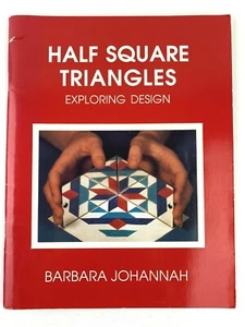 Half Square Triangles Exploring Design Barbara Johannah Quilting Quick Piecing - Picture 1 of 12