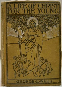 1898 LEBEN CHRISTI FÜR DEN JUNGEN George L. Weed illustriert - Bild 1 von 15