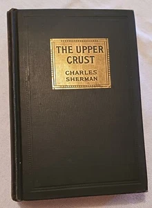The Upper Crust - Book by Charles Sherman (1913, The Bobbs-Merrill Company) - Picture 1 of 8