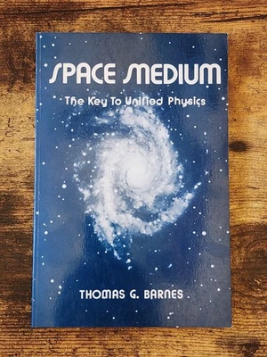 Signed Space Medium: The Key to Unified Physics - Thomas G. Barnes Paperback - Image 1 of 4