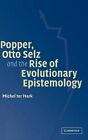Popper, Otto Selz and the Rise Of Evolutionary Epistemology by Michel ter Hark (