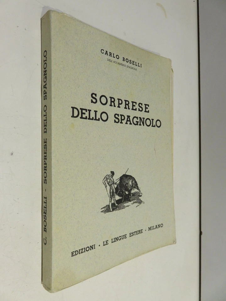 SORPRESE DELLO SPAGNOLO Carlo Boselli Edizioni Le Lingue Estere 1950 manuale di - Immagine 1 di 1