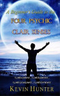 Kevin Hunter A Beginner's Guide to the Four Psychic Clair Senses (Paperback)