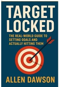 Target Locked: The Real-World Guide to Setting Goals and Actually Hitting Them - Picture 1 of 2