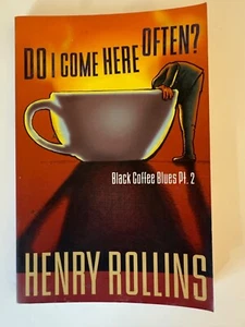 Henry Rollins Do I Come Here Often? Black Coffee Blues Pt 2 Paperback 1998 - Picture 1 of 5