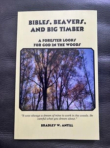 Bibles, Beavers, And Big Timber RARE. AUTHOR SIGNED COPY Bradley Antill - Bild 1 von 2