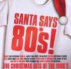 Santa says 80's-Christmas Hits of the 1980's [CD] Bros, Frankie goes to Holly...