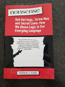 NONSENSE: RED HERRINGS, STRAW MEN AND SACRED COWS: HOW WE By Robert J. Gula Vg - Picture 1 of 7