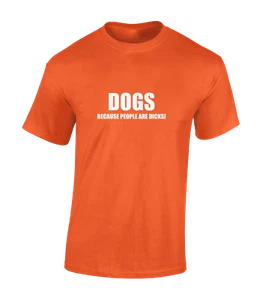 DOGS BECAUSE PEOPLE ARE DIC*S MENS T SHIRT GIFT IDEA FOR DOG LOVER FASHION NEW - Picture 1 of 28