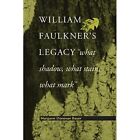 William Faulkner&s Legacy - Paperback NEW Margaret Donova 2008-03-30