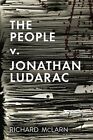 The People V. Jonathan Ludarac By Richard Mclarn **Brand New**