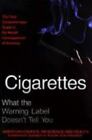 Cigarettes: What the Warning Label Doesn't Tell You: The First Comprehensive...