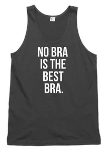 No Bra Is The Best Bra Funny Mens Womens Vest Tank Top - Picture 1 of 4