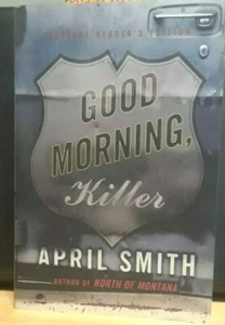 Good Morning, Killer - April Smith- Uncorrected Proof - 2003 - Free Shipping - Picture 1 of 4