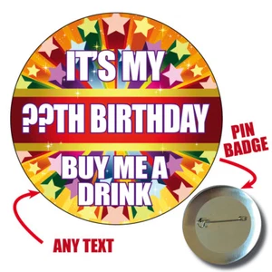 ES IST MEIN - JEDES ALTER - GEBURTSTAG KAUFEN SIE MIR EIN GETRÄNK GROSSES PERSONALISIERTES ABZEICHEN PARTY 995 - Bild 1 von 3