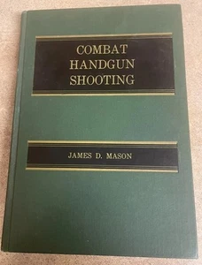 Combat Handgun Shooting by James D Mason HC 1976 ~ 1st Edition ~ 1st PRINTING - Picture 1 of 20