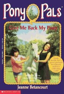 Give Me Back My Pony; Pony Pals #4 - paperback, Jeanne Betancourt, 9780590485869
