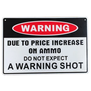 Warning Sign A Warning Shot Due to Price Increase On Ammo Metal 200x300mm Al - Picture 1 of 3