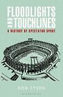Very Good, Floodlights And Touchlines: A History Of Spectator Sport, Rob Steen,