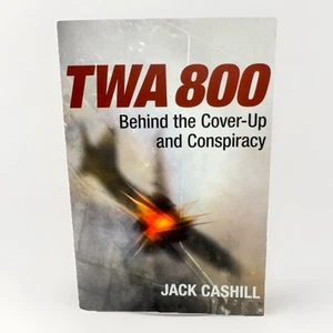 Twa 800 : Behind the Cover-up and Conspiracy, Paperback by Cashill, Jack, Lik... - Picture 1 of 3