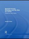 Special Forces, Strategy And The War On Terror: Warfare By Other Means By Alasta