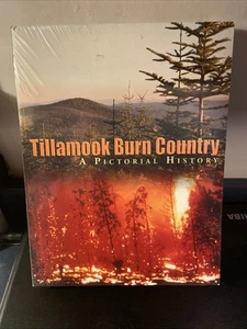 Tillamook Burn Country: A Pictorial History New Sealed Oregon History Book Lucia - Picture 1 of 2
