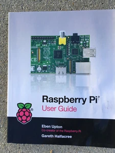 Raspberry Pi Benutzerhandbuch von Gareth Halfacree und Eben Upton (2012, Handel... - Bild 1 von 1