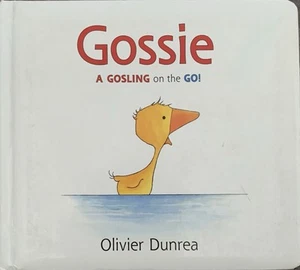 Gossie: A Gosling On The Go! By Oliver Dunrea Board Book 2nd Edition GOOD HM!!! - Picture 1 of 13