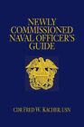 NEWLY COMMISSIONED NAVAL OFFICER'S GUIDE (BLUE AND GOLD By Kacher Cdr. Fred W.