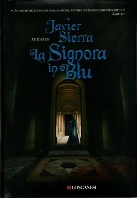 Libro La Signora in Blu. Javier Sierra. Longanesi 894. 2008. Raro. 384 pagine. - Immagine 1 di 3