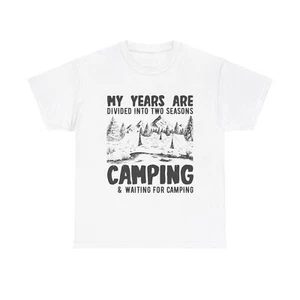 Years Divided in 2 Seasons Camping Waiting For Camping Unisex Heavy Cotton Tee - Picture 1 of 33